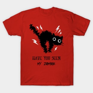 have you seen my zombie T-Shirt